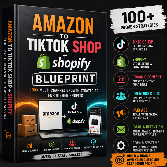 Amazon to TikTok Shop & Shopify Blueprint: 100+ Multi-Channel Growth Strategies